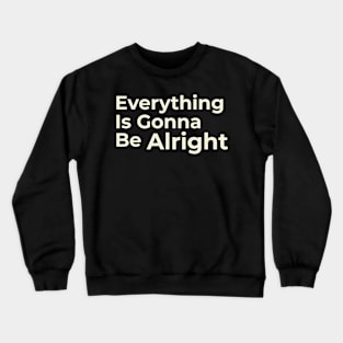 Motivation Everything Gonna Be Alright Crewneck Sweatshirt